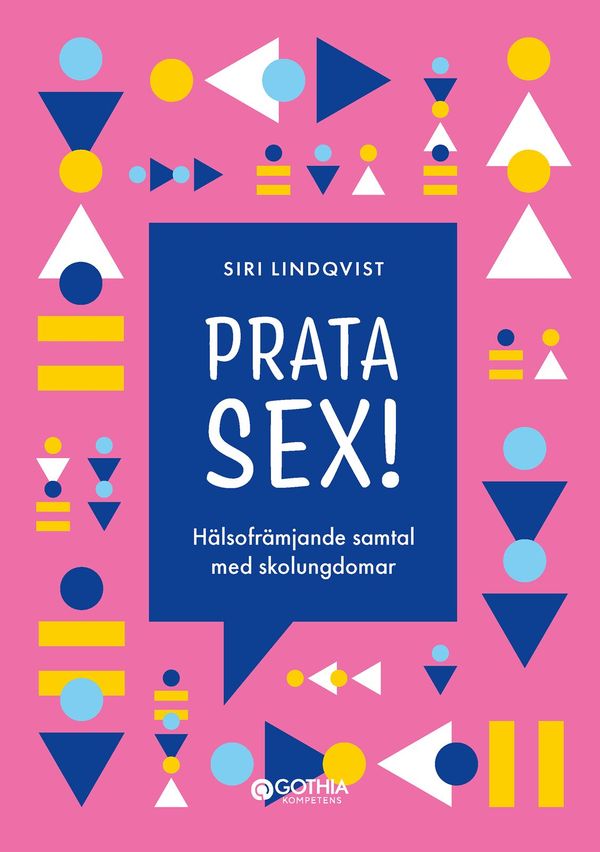Prata sex! : Hälsofrämjande samtal med skolungdomar | 1:a upplagan
