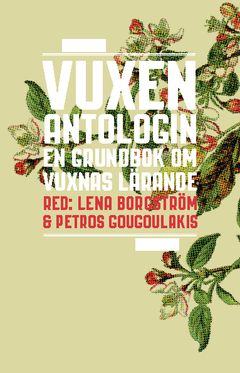Vuxenantologin : en grundbok om vuxnas lärande | 0:e upplagan