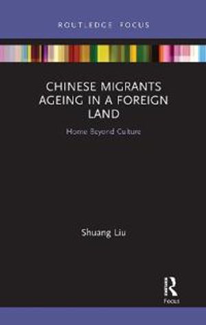 Chinese Migrants Ageing in a Foreign Land | 1:a upplagan