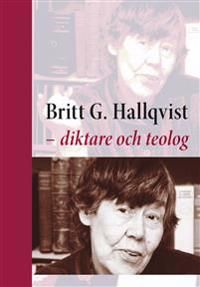 Britt G. Hallqvist - diktare och teolog