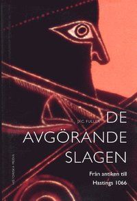 De avgörande slagen. D. 1, Från antiken till Hastings 1066