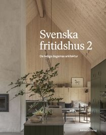 Svenska fritidshus 2 - de lediga dagarnas arkitektur