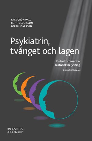 Psykiatrin, tvånget och lagen : En lagkommentar i historisk belysning | 7:e upplagan