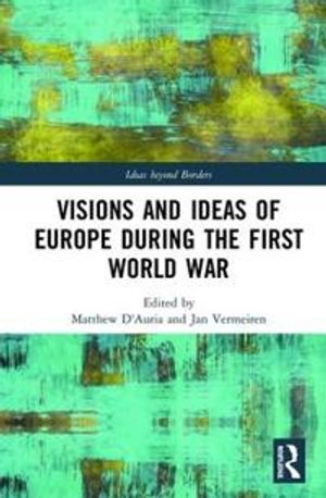 Visions and Ideas of Europe during the First World War