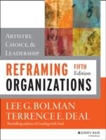 Reframing Organizations: Artistry, Choice, and Leadership | 1:a upplagan