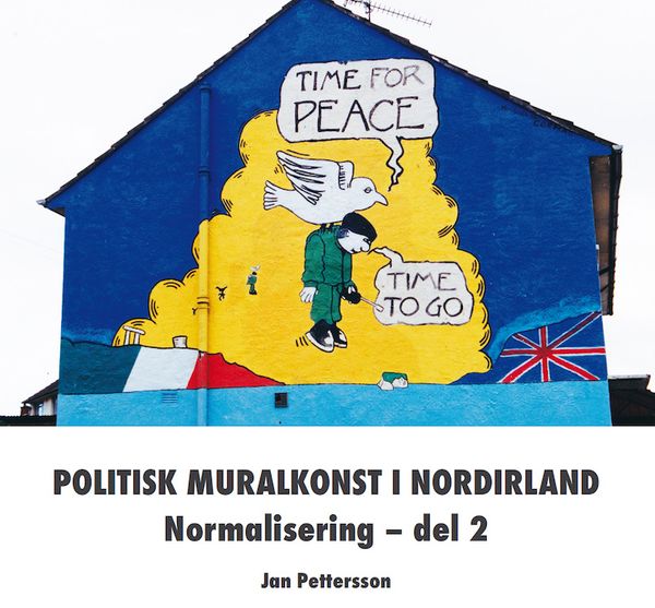 Politisk Muralkonst i Nordirland: Normalisering - del 2 | 1:a upplagan