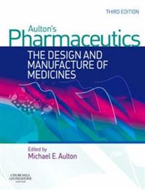 Aulton's Pharmaceutics: The Design and Manufacture of Medicines | 3:e upplagan