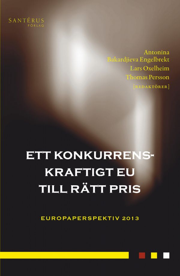 Ett konkurrenskraftigt EU till rätt pris : europaperspektiv 2013 | 1:a upplagan