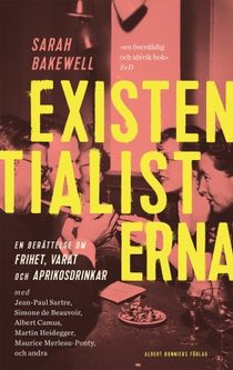 Existentialisterna! : - en historia om frihet, varat och aprikosdrinkar