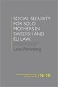 Social security for solo mothers in Swedish and EU law : on the constructions of normality and the boundaries of social citizens