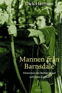 Mannen från Barnsdale : historien om Robin Hood och hans legend