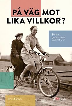 På väg mot lika villkor? Svensk genushistoria under 150 år | 1:a upplagan