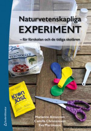 Naturvetenskapliga experiment - för förskolan och de tidiga skolåren | 1:a upplagan