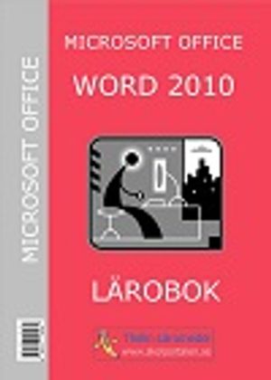 Microsoft Office Word 2010 : Lärobok