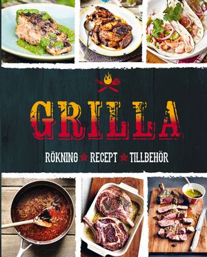 Grilla: rökning, recept och tillbehör | 1:a upplagan