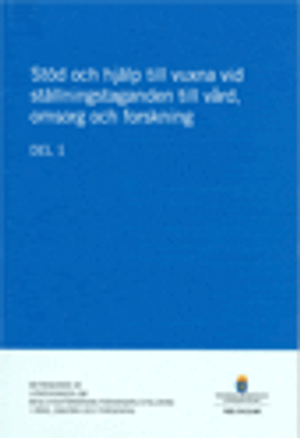 Stöd och hjälp till vuxna vid ställningstaganden till vård, omsorg och forskning. SOU 2015:80. Del 1 & 2 : Betänkande från Utred