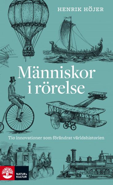 Människor i rörelse : tio innovationer som förändrat världshistorien | 1:a upplagan