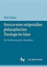 Umrisse einer zeitgemäßen philosophischen Theologie im Islam | 1:a upplagan