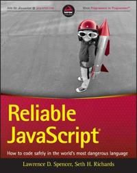 Reliable JavaScript: How to Code Safely in the World's Most Dangerous Langu