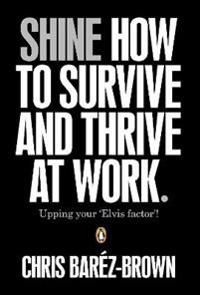 Shine - how to survive and thrive at work