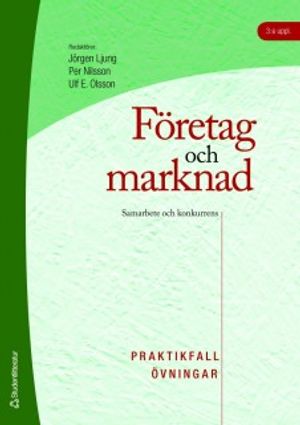 Företag och marknad - Praktikfall och övningar | 3:e upplagan