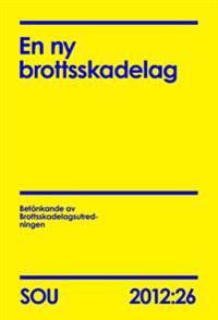 En ny brottsskadelag. SOU 2012:26 | 0:e upplagan