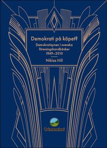 Demokrati på köpet? : Demokratisynen i svenska föreningshandböcker 1949-2010