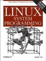 Linux System Programming: Talking Directly to the Kernel and C Library