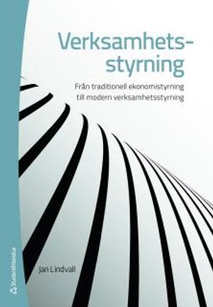 Verksamhetsstyrning; Från traditionell ekonomistyrning till modern verksamhetsstyrning |  2:e upplagan