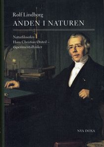 Anden i naturen : Naturfilosofen Hans Christian Ørsted - experimentalfysiker