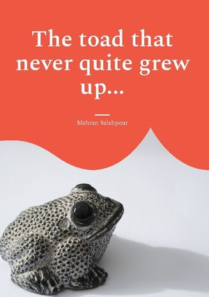 The toad that never quite grew up... : ... and the magical pond | 1:a upplagan