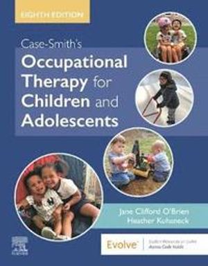 Case-Smith's Occupational Therapy for Children and Adolescents | 8:e upplagan