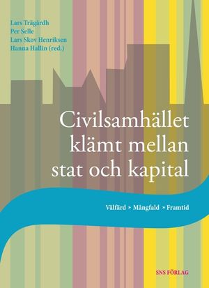 Civilsamhället klämt mellan stat och kapital : välfärd, mångfald, framtid | 1:a upplagan