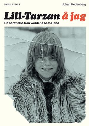 Lill-Tarzan å jag : en berättelse från världens bästa land | 1:a upplagan