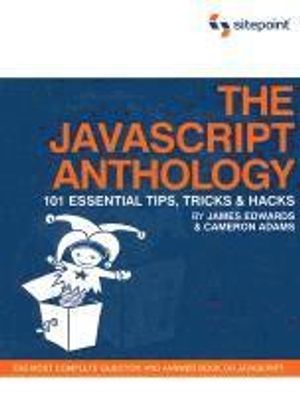 The JavaScript Anthology: 101 Essential Tips, Tricks & Hacks | 1:a upplagan