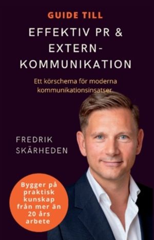 Guide till effektiv PR och externkommunikation: Ett körschema för moderna kommunikationsinsatser