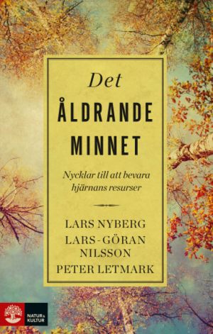 Det åldrande minnet : Nycklar till att bevara hjärnans funktioner | 1:a upplagan