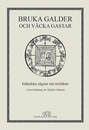 Bruka galder och väcka gastar : isländska sägner om trolldom | 1:a upplagan