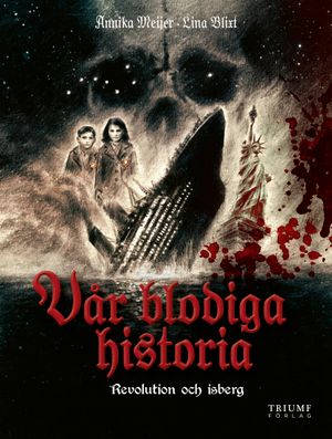 Vår blodiga historia: Del 3: Revolution & isberg/Titanic