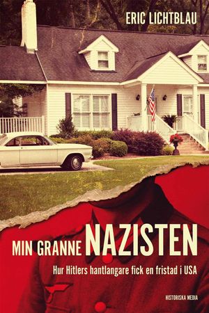 Min granne nazisten : hur Hitlers hantlangare fick en fristad i USA | 1:a upplagan