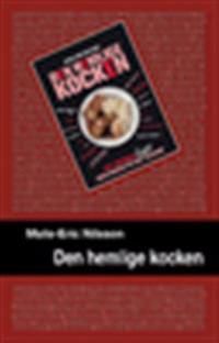 Den hemlige kocken : det okända fusket med maten på din tallrik | 0:e upplagan