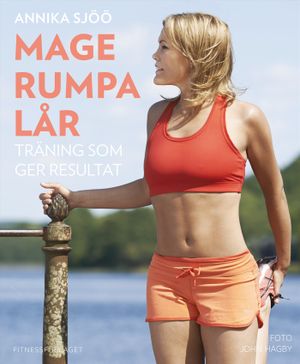 Mage rumpa lår : träning som ger resultat | 1:a upplagan