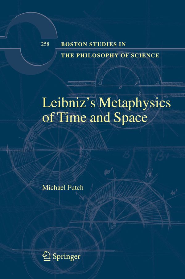 Leibniz’s Metaphysics of Time and Space | 1:a upplagan