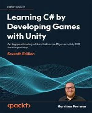 Learning C# by Developing Games with Unity | 7:e upplagan