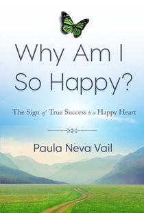 Why Am I So Happy? The sign of true sucess is a happy heart