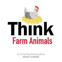 Think Farm Animals : A Lift-the-Flap Guessing Book