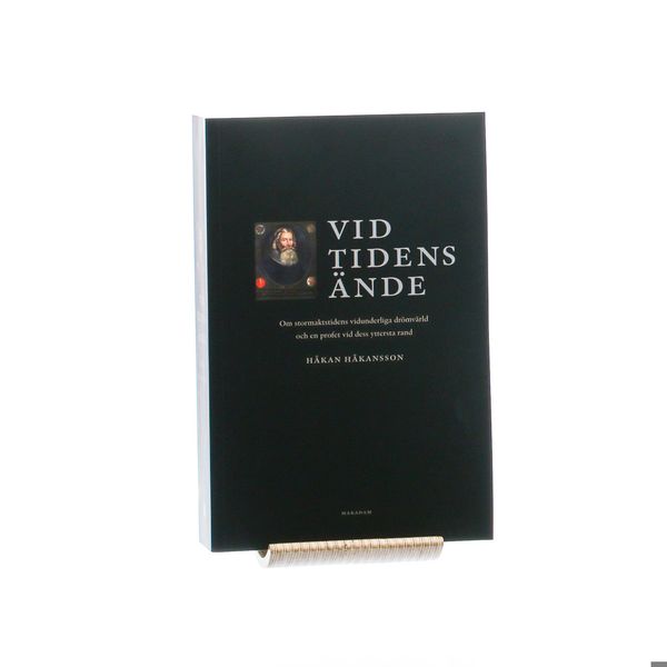 Vid tidens ände : om stormaktstidens vidunderliga drömvärld och en profet vid dess yttersta rand | 3:e upplagan