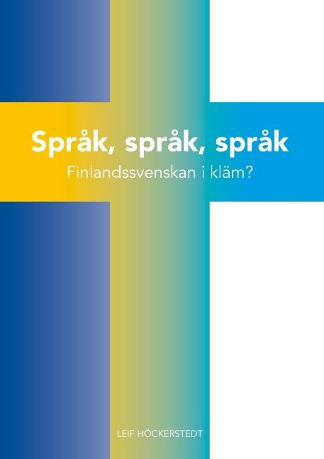 Språk, språk, språk : Finlandssvenskan i kläm? | 1:a upplagan