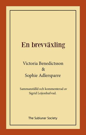 En brevväxling : Sammanställd och kommenterad av Sigrid Leijonhufvud.