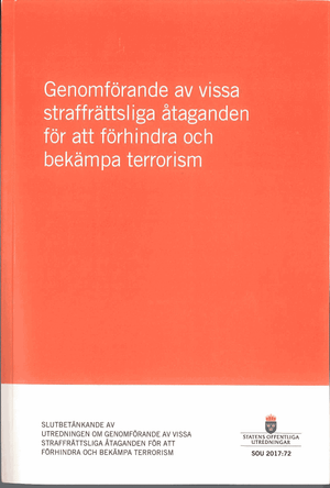 Genomförande av vissa straffrättsliga åtaganden för att förhindra och bekämpa terrorism. SOU 2017:72 : Slutbetänkande från Utred